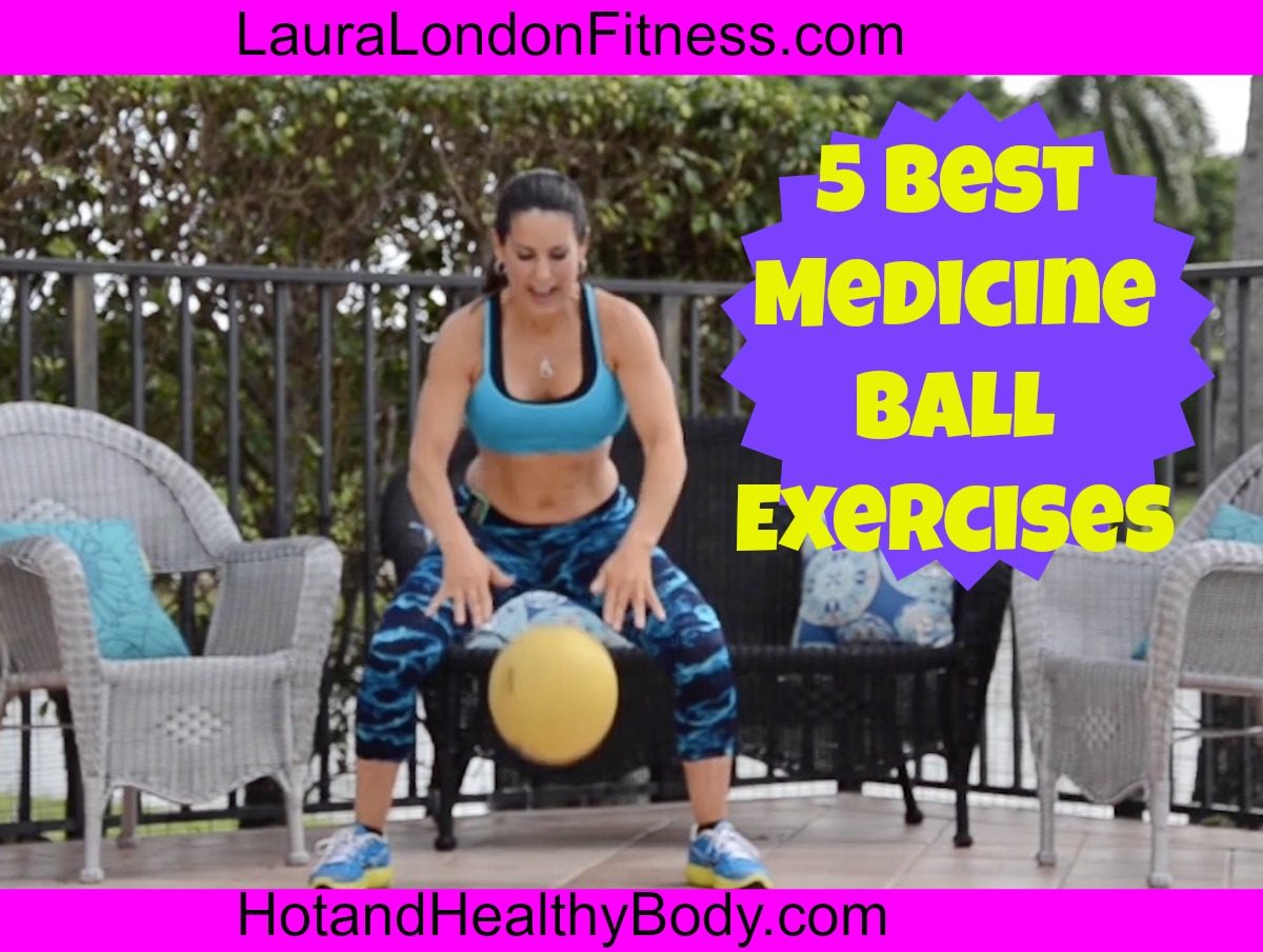 5 Best Medicine Ball Exercises ⋆ Laura London Fitness