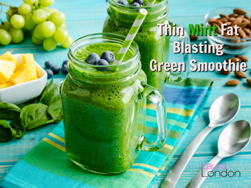 Thin Mint Fat Blasting Green Smoothie ⋆ Laura London Fitness