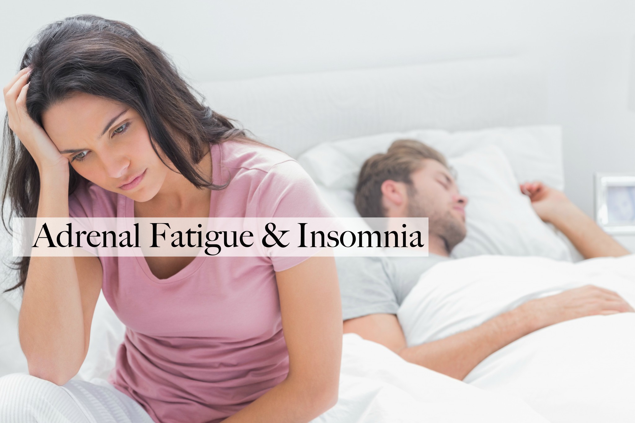 Insomnia and Your Adrenals Do You Have Adrenal Fatigue