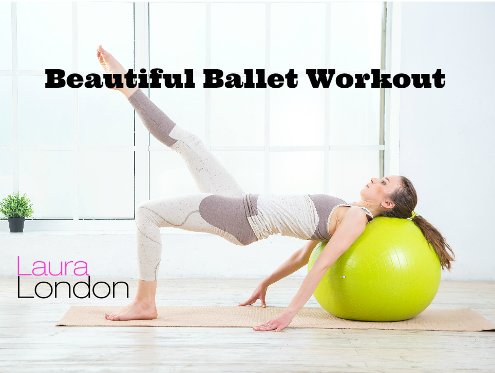Beautiful Ballet Workout with the Stability Ball ⋆ Laura London Fitness