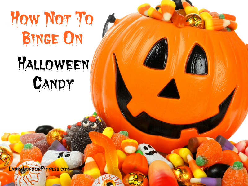 How Not To Binge On Halloween Candy ⋆ Laura London Fitness