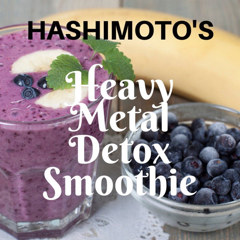 Heavy Metal Detox Smoothie &Amp; Hashimotos