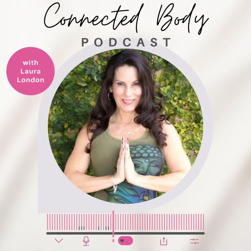 Connected Body Podcast Laura London