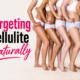 Targeting Cellulite Naturally