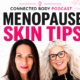 Menopause Skin Tips
